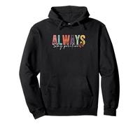 Siempre mantente positivo - camisa de inspiración de cita Sudadera con Capucha