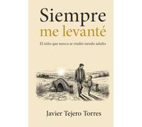 Siempre me levanté: El niño que nunca se rindió siendo adulto