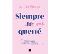 Siempre me querré: Diario para no perderme a mí misma (Somos B)