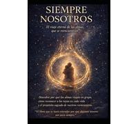 SIEMPRE NOSOTROS/ El viaje eterno