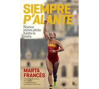 Siempre p'alante: Nunca mires atrás hasta la meta (Crecimiento personal)