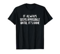 Siempre Parece Imposible hasta Que se Hace Camiseta