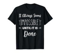 Siempre Parece Imposible hasta Que se Hace - Inspirador Camiseta