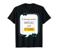 Siempre Parece Imposible hasta Que se Hace Motivacional Camiseta