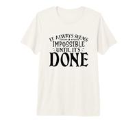 Siempre Parece Imposible hasta Que se Hace motivador Camiseta Premium