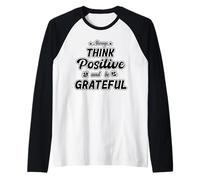 Siempre Piensa en Positivo y sé Agradecido - Inspirador Camiseta Manga Raglan