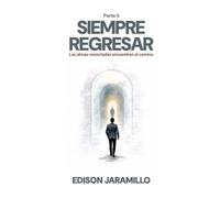 Siempre regresar II parte: Las almas conectadas encuentran el camino