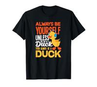 Siempre sé tú Mismo a Menos Que Puedas ser un Amante de los Patos Divertidos Camiseta
