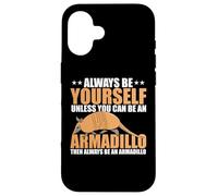 Siempre sé tú Mismo a Menos Que Puedas ser un Armadillo Carcasa para iPhone 16