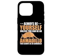 Siempre sé tú Mismo a Menos Que Puedas ser un Armadillo Carcasa para iPhone 16 Pro