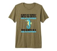 Siempre sé tú Mismo a Menos Que Puedas ser un Caballito de mar Camiseta Premium