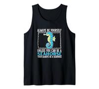 Siempre sé tú Mismo a Menos Que Puedas ser un Caballito de mar Camiseta sin Mangas