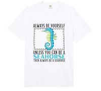 Siempre sé tú Mismo a Menos Que Puedas ser un Caballito de mar Comfort Colors Adult Heavyweight T-Shirt