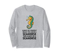 Siempre sé tú Mismo a Menos Que Puedas ser un Caballito de mar Manga Larga