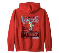 Siempre sé tú Mismo a Menos Que Puedas ser un Caballito de mar Sudadera con Capucha