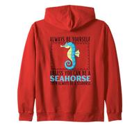 Siempre sé tú Mismo a Menos Que Puedas ser un Caballito de mar Sudadera con Capucha