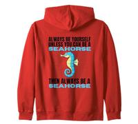 Siempre sé tú Mismo a Menos Que Puedas ser un Caballito de mar Sudadera con Capucha