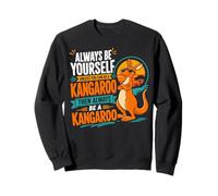 Siempre sé tú Mismo a Menos Que Puedas ser un Canguro Divertido Sudadera