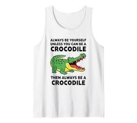 Siempre sé tú Mismo a Menos Que Puedas ser un cocodrilo Camiseta sin Mangas
