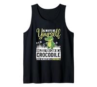 Siempre sé tú Mismo a Menos Que Puedas ser un cocodrilo Camiseta sin Mangas