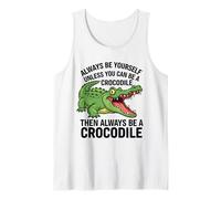 Siempre sé tú Mismo a Menos Que Puedas ser un cocodrilo Camiseta sin Mangas