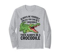 Siempre sé tú Mismo a Menos Que Puedas ser un cocodrilo Manga Larga