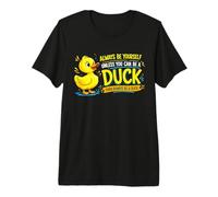 Siempre sé tú Mismo a Menos Que Puedas ser un Dicho sarcástico de Pato Camiseta Premium