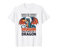 Siempre sé tú Mismo a Menos Que Puedas ser un dragón Camiseta