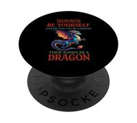 Siempre sé tú mismo a menos que puedas ser un dragón mítico PopSockets PopGrip Adhesivo
