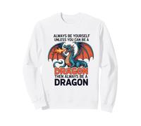 Siempre sé tú Mismo a Menos Que Puedas ser un dragón Sudadera