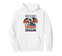 Siempre sé tú Mismo a Menos Que Puedas ser un dragón Sudadera con Capucha