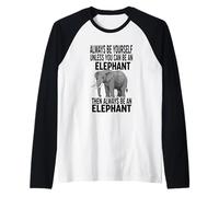 Siempre sé tú Mismo a Menos Que Puedas ser un Elefante Camiseta Manga Raglan