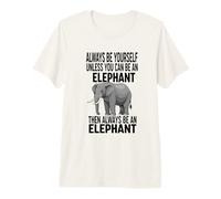 Siempre sé tú Mismo a Menos Que Puedas ser un Elefante Camiseta Premium