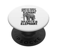 Siempre sé tú Mismo a Menos Que Puedas ser un Elefante PopSockets PopGrip Adhesivo