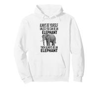 Siempre sé tú Mismo a Menos Que Puedas ser un Elefante Sudadera con Capucha