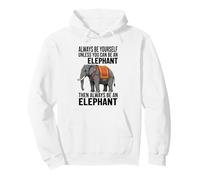 Siempre sé tú Mismo a Menos Que Puedas ser un Elefante Sudadera con Capucha