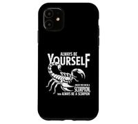 Siempre sé tú mismo a menos que puedas ser un escorpión, sé escorpión Carcasa para iPhone 11