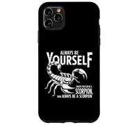 Siempre sé tú mismo a menos que puedas ser un escorpión, sé escorpión Carcasa para iPhone 11 Pro Max