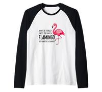 Siempre sé tú Mismo a Menos Que Puedas ser un Flamenco Camiseta Manga Raglan