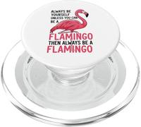 Siempre sé tú Mismo a Menos Que Puedas ser un Flamenco PopSockets PopGrip para MagSafe