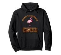 Siempre sé tú Mismo a Menos Que Puedas ser un Flamenco Sudadera con Capucha