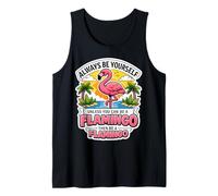Siempre sé tú Mismo a Menos Que Puedas ser un Flamenco y Luego sé una Broma Camiseta sin Mangas