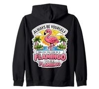 Siempre sé tú Mismo a Menos Que Puedas ser un Flamenco y Luego sé una Broma Sudadera con Capucha