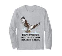Siempre sé tú Mismo a Menos Que Puedas ser un halcón Manga Larga