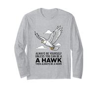 Siempre sé tú Mismo a Menos Que Puedas ser un halcón Manga Larga