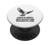 Siempre sé tú Mismo a Menos Que Puedas ser un halcón PopSockets PopGrip Adhesivo