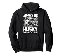 Siempre sé tú Mismo a Menos Que Puedas ser un Husky Divertido Sudadera con Capucha