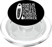 Siempre sé tú Mismo a Menos Que Puedas ser un Kayaker PopSockets PopGrip para MagSafe