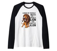Siempre sé tú Mismo a Menos Que Puedas ser un león Camiseta Manga Raglan