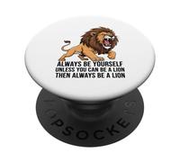 Siempre sé tú Mismo a Menos Que Puedas ser un león PopSockets PopGrip Adhesivo